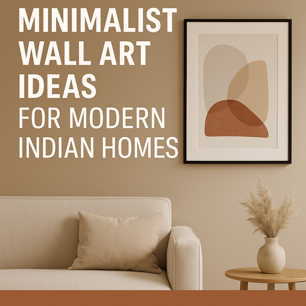 🖼️ 10 Minimalist Wall Art Ideas for Modern Indian Homes