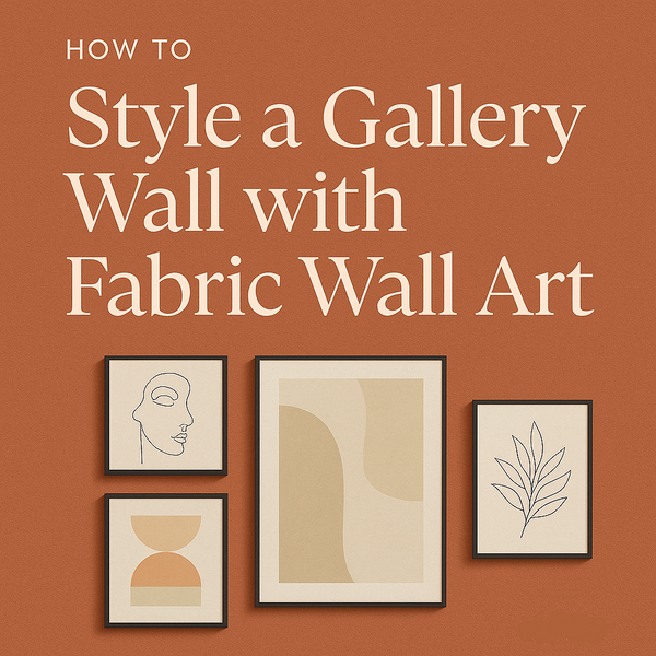 🖼️ How to Style a Gallery Wall with Fabric Wall Art